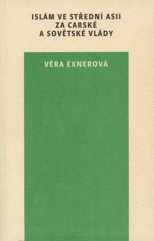 Kniha: Islám ve Střední Asii za carské a sovětské vlády - Věra Exnerová