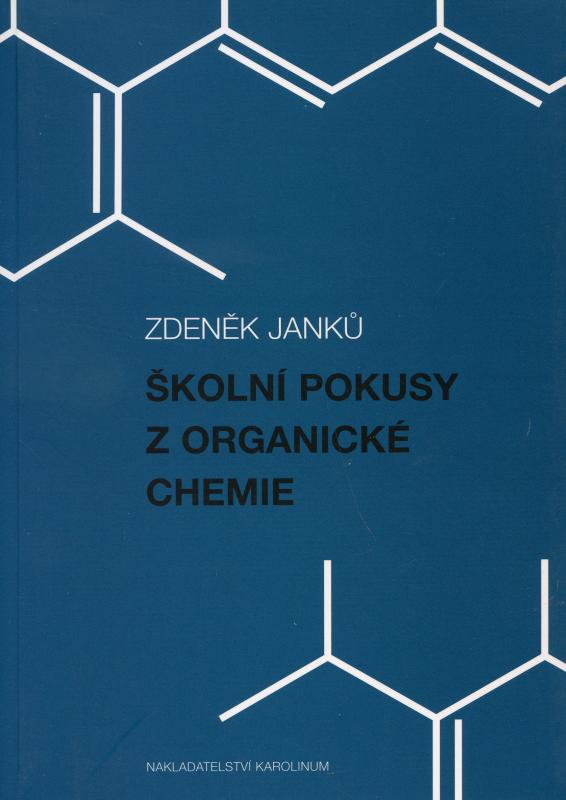 Kniha: Školní pokusy z organické chemie - Zdeněk Janků