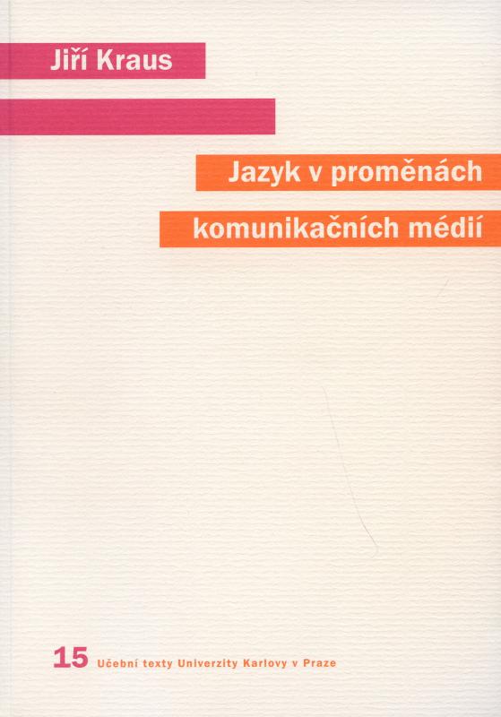 Kniha: Jazyk v proměnách komunikačních médií - Jiří Kraus