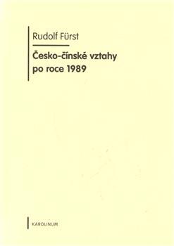 Kniha: Česko-čínské vztahy po roce 1989 - Rudolf Fürst