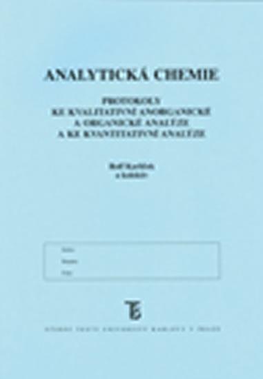 Kniha: Analytická chemie: Protokoly ke kvalitativní anorganické a organické analýze a ke kvantitativní analýze - Karlíček Rolf
