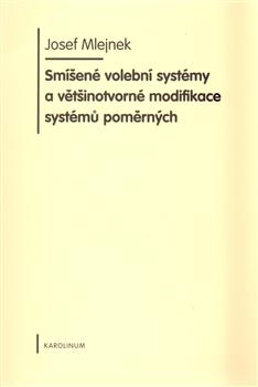 Kniha: Smíšené volební systémy a většinotvorné modifikace systémů poměrných - Josef Mlejnek