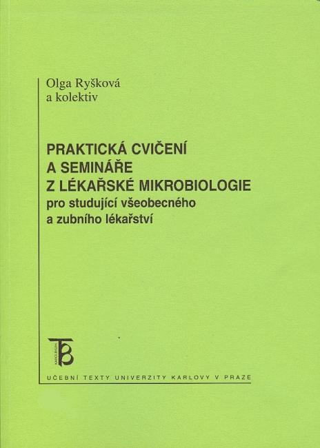 Kniha: Praktická cvičení a semináře z lékařské mikrobiologie pro studující všeobecného a zubního lékařství - Olga Ryšková