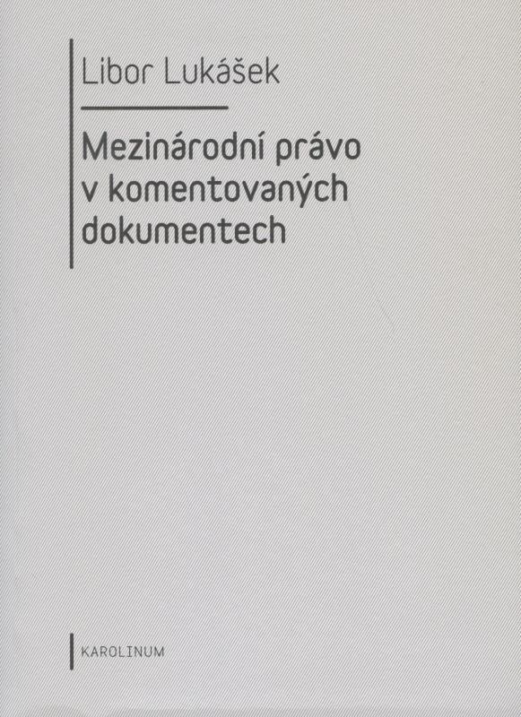 Kniha: Mezinárodní právo v komentovaných dokumentech - Libor Lukášek