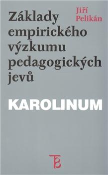 Kniha: Základy empirického výzkumu jevů pedagogických - Jiří Pelikán