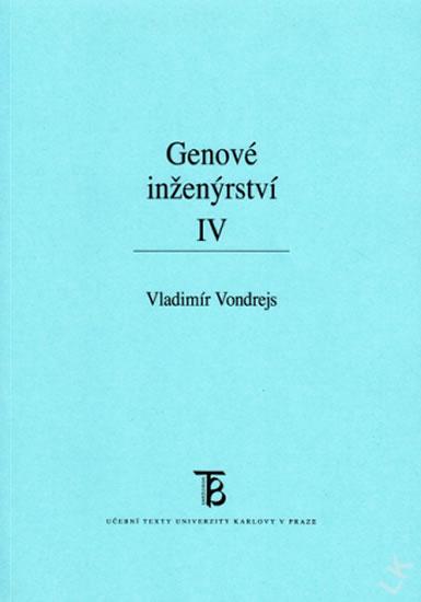 Kniha: Genové inženýrství IV. - Vondrejs Vladimír