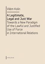 Kniha: A Legitimate, Legal and Just War - Vilém Kolín