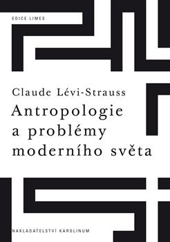 Kniha: Antropologie a problémy moderního světa - Claude Lévi-Strauss