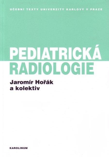 Kniha: Pediatrická radiologie - Jaromír Hořák
