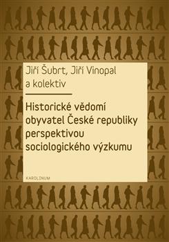 Kniha: Historické vědomí obyvatel České republiky perspektivou sociologického výzkumu - a kolektív