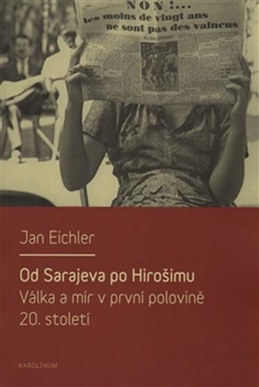 Kniha: Od Sarajeva po Hirošimu - Jan Eichler