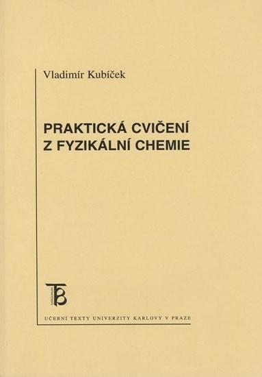 Kniha: Praktická cvičení z fyzikální chemie - Vladimír Kubíček