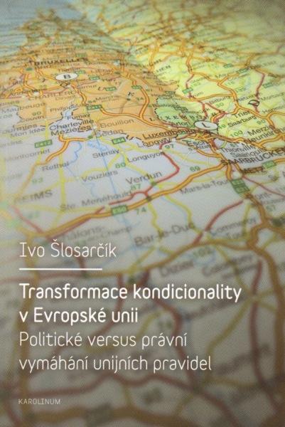 Kniha: Transformace kondicionality v Evropské unii - Ivo Šlosarčík
