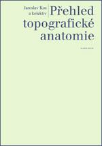 Kniha: Přehled topografické anatomie - Jaroslav Kos a kolektiv