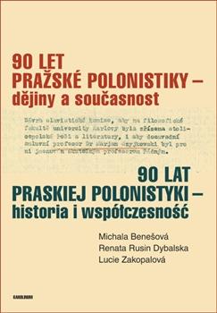 Kniha: 90 let pražské polonistiky - dějiny a současnost - Michala Benešová