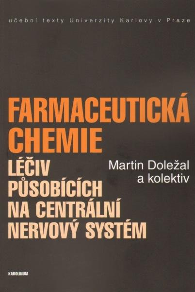 Kniha: Farmaceutická chemie léčiv působících na centrální nervový systém - Martin Doležal