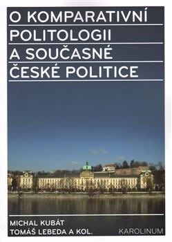 Kniha: O komparativní politologii a současné české politice - Michal Kubát