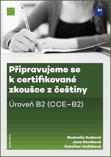 Kniha: Připravujeme se k certifikované zkoušce z češtiny, úroveň B2 - Radomila Kotková