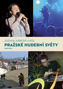 Kniha: Pražské hudební světy - Zuzana Jurková