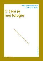 Kniha: O čem je morfologie - Martin Haspelmath