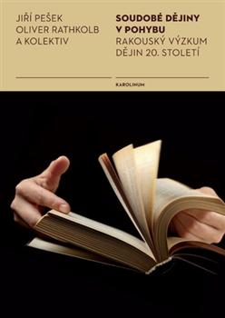 Kniha: Soudobé dějiny v pohybu. Rakouský výzkum dějin 20. století - Jiří Pešek