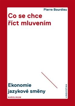 Kniha: Co se chce říct mluvením - Pierre Bourdieu