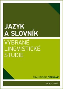 Kniha: Jazyk a slovník - František Čermák