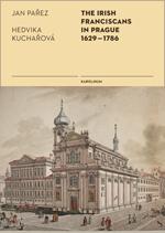 Kniha: The Irish Franciscans in Prague 1629–1786 - Jan Pařez