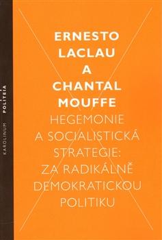 Kniha: Hegemonie a socialistická strategie: za radikálně demokratickou politiku - Ernesto Laclau