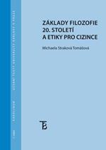 Kniha: Základy filozofie 20. století a etiky pro cizince - Michaela Straková Tomášová