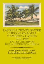 Kniha: Las relaciones entre Checoslovaquia y América Latina 1945-1989 - Josef Opatrný