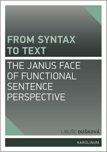 Kniha: From syntax to Text: The Janus face of Functional Sentence Perspective - Libuše Dušková