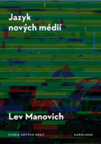 Kniha: Jazyk nových médií - Lev Manovich