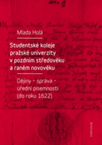 Kniha: Studentské koleje pražské univerzity v pozdním středověku a raném novověku - Milada Holá