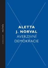 Kniha: Averzivní demokracie - Aletta J. Norval