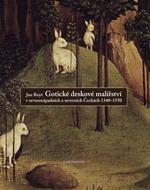 Kniha: Gotické deskové malířství v severozápadních a severních Čechách, 1340-1550 - Jan Royt