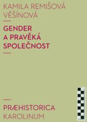 Kniha: Gender a pravěká společnost - Věšínová Kamila Remišová