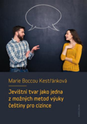 Kniha: Jevištní tvar jako jedna z možných metod výuky češtiny pro cizince - Marie Boccou-Kestřánková