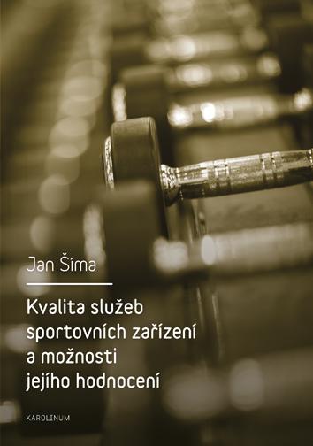 Kniha: Kvalita služeb sportovních zařízení a možnosti jejího hodnocení - Jan Šíma