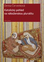 Kniha: Katolický pohled na náboženskou pluralitu - Denisa Červenková