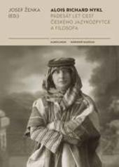 Kniha: Alois Richard Nykl Padesát let cest jazykozpytce a filosofa - Josef Ženka
