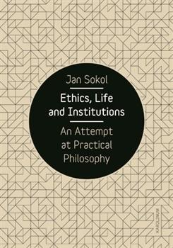 Kniha: Ethics, Life and Institutions - Jan Sokol