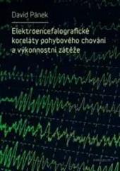 Kniha: Elektroencefalografické koreláty pohybového chování a výkonnostní zátěže - David Pánek