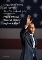 Kniha: Prezidentství Baracka Obamy: naplněné vize? - Magdalena Fiřtová