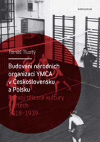 Kniha: Budování národních organizací YMCA v Československu a Polsku - Tomáš Tlustý