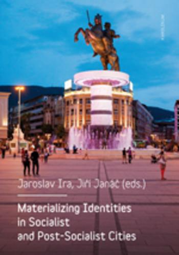 Kniha: Materializing Identities in Socialist and Post-Socialist Cities - Jaroslav