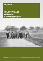 Kniha: Kolektivizace venkova v Horním Polabí - Jiří Urban