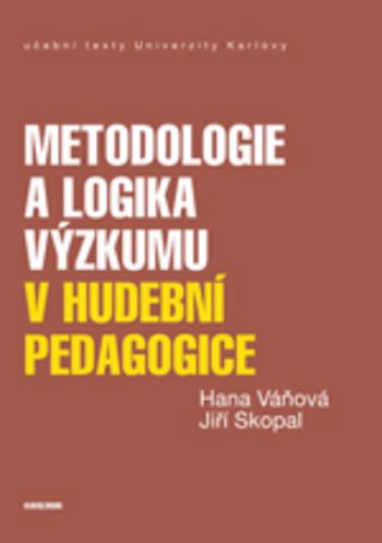 Kniha: Metodologie a logika výzkumu v hudební pedagogice - Hana