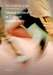 Kniha: Tělesná výchova pro učitele na 2. stupni základních škol - Jiří Hrabinec