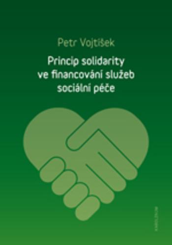 Kniha: Princip solidarity ve financování služeb sociální péče - Petr Vojtíšek
